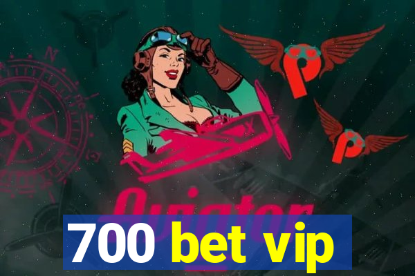 700 bet vip